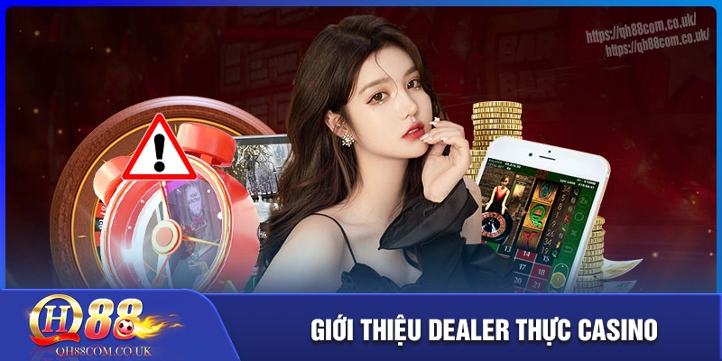 Dealer thật Casino Online có lừa không? Sự thật sau bàn cược