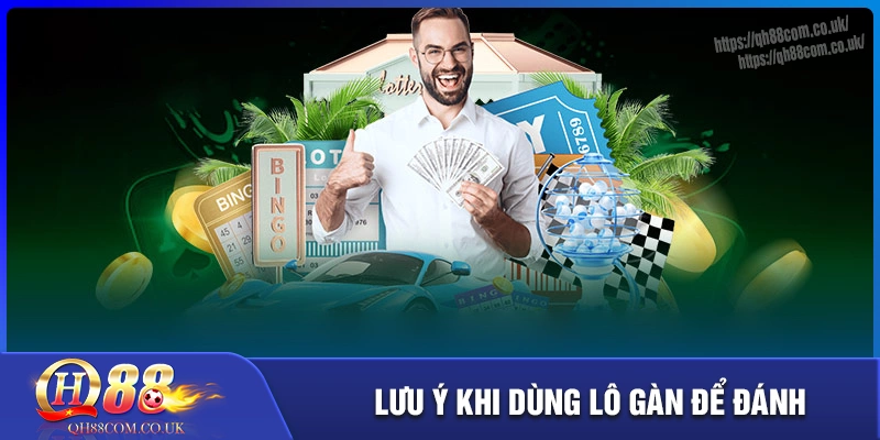 Lưu ý khi cược lô gan tại qh88 cho bet thủ