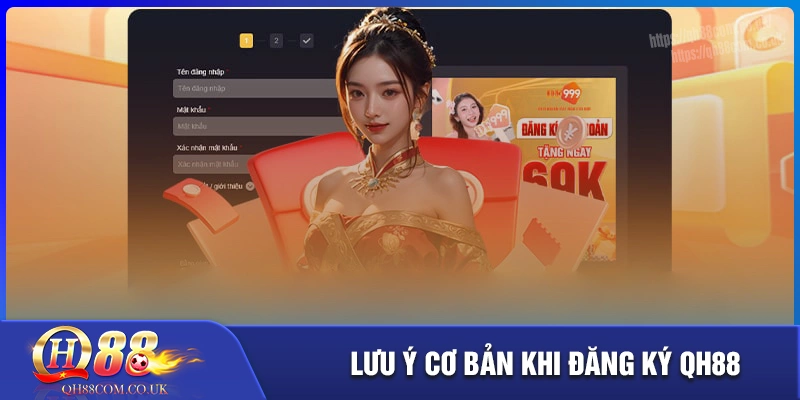 Lưu ý quan trọng giúp bạn đăng ký qh88 thành công