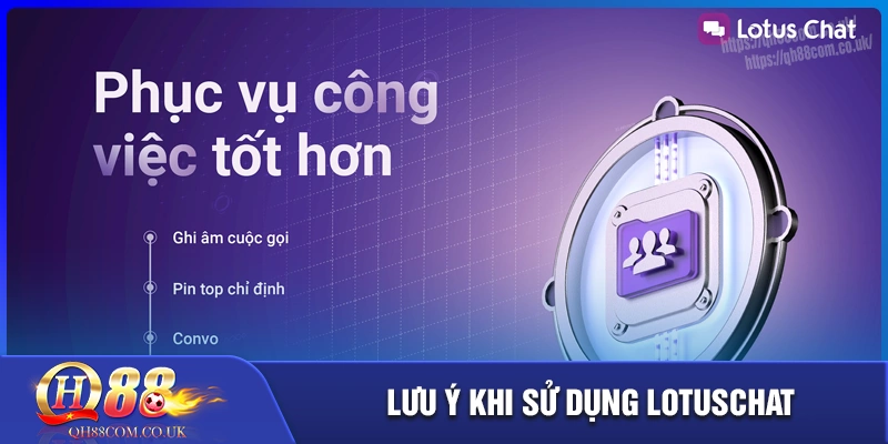 Lưu ý quan trọng khi tải lotuschat