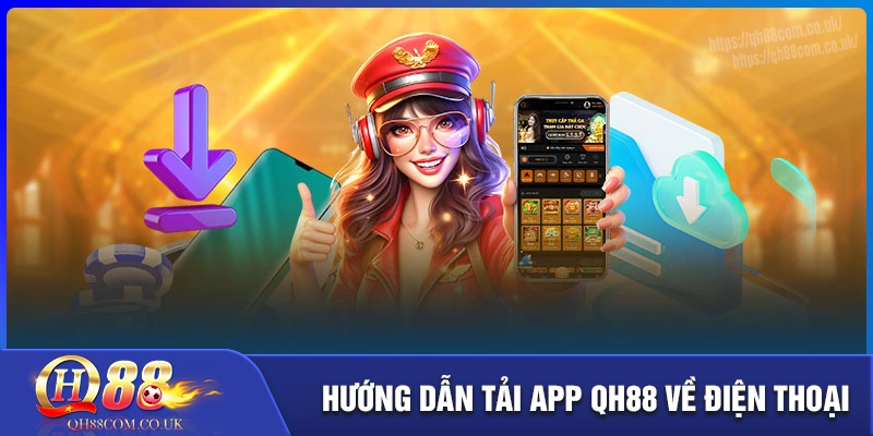 Tải app qh88 cực nhanh chỉ trong vài bước Tải app qh88 cực nhanh chỉ trong vài bước