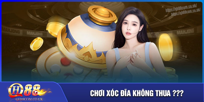 Chơi xóc đĩa mà không thua – có thật không? Góc nhìn chuyên gia